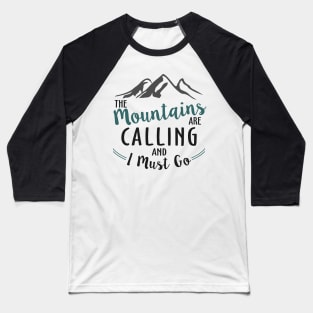 The Mountains are Calling and I Must Go Baseball T-Shirt